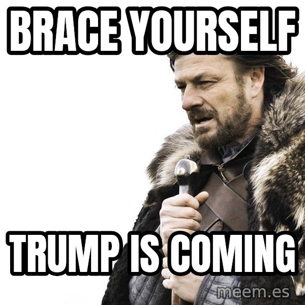Winter is Coming meme: brace yourself / trump is coming