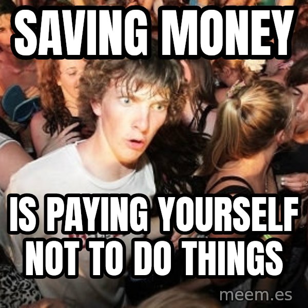 Sudden Realization Ralph meme: Saving Money / Is Paying Yourself Not To Do Things