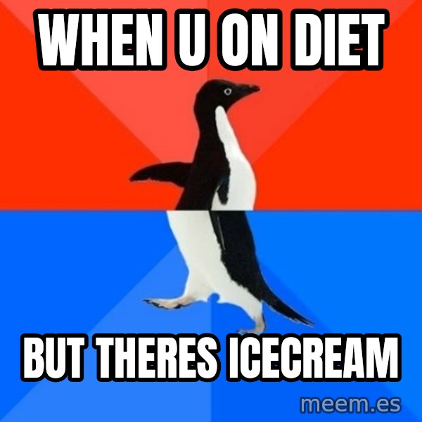 Socially Awesome Awkward Penguin meme: When u on diet / but theres icecream