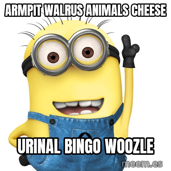 Despicable Me Minion meme: Armpit walrus animals cheese / Urinal bingo woozle