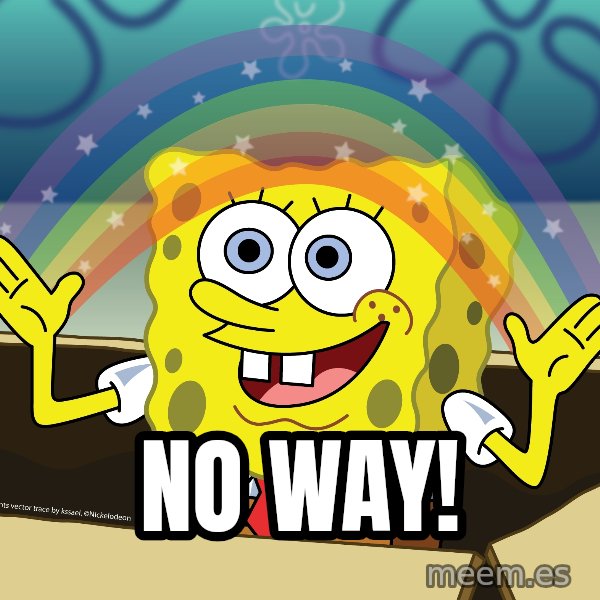 spongebob rainbow meme: NO WAY!