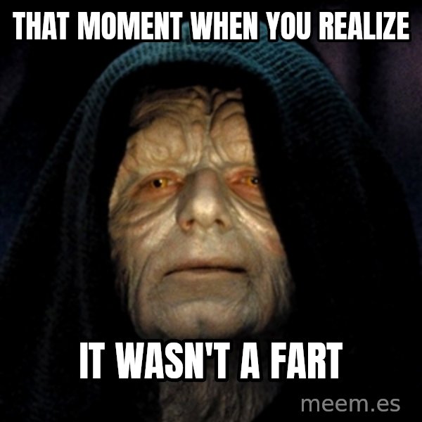 Star Wars Emperor meme: that moment when you realize / it wasn't a fart
