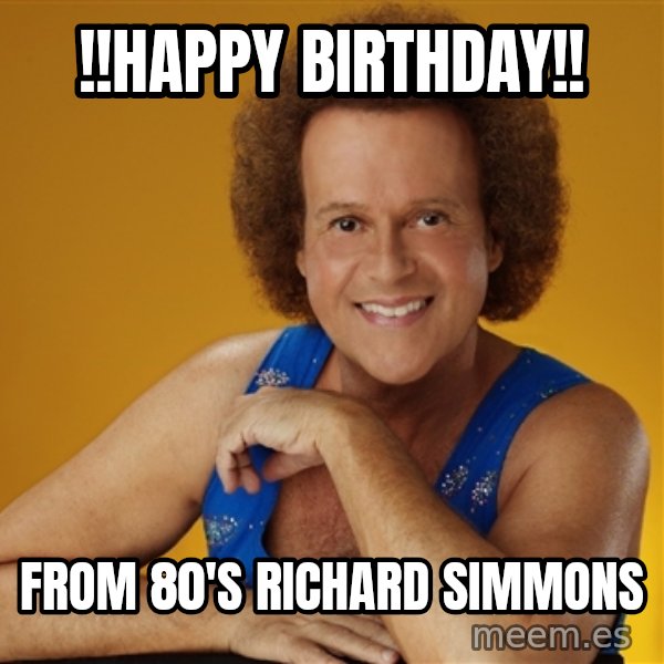 Gay Richard Simmons meme: !!happy birthday!! / from 80's richard Simmons
