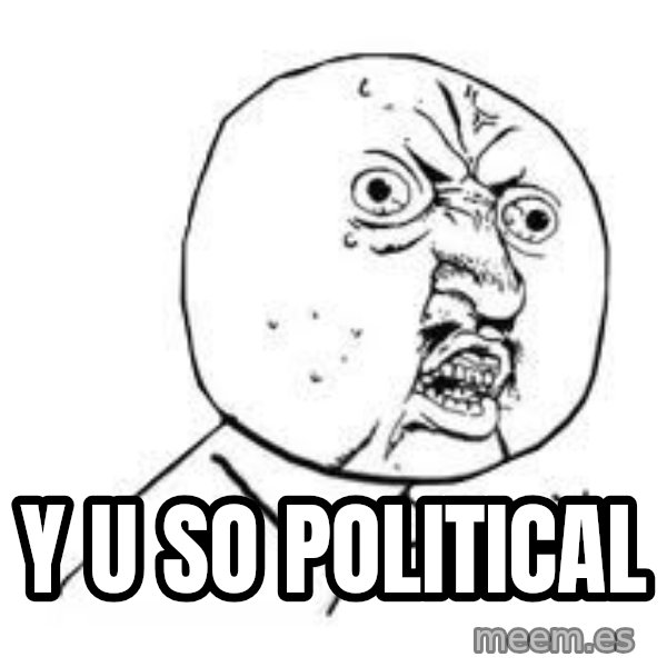 Y U SO meme: Y U SO POLITICAL