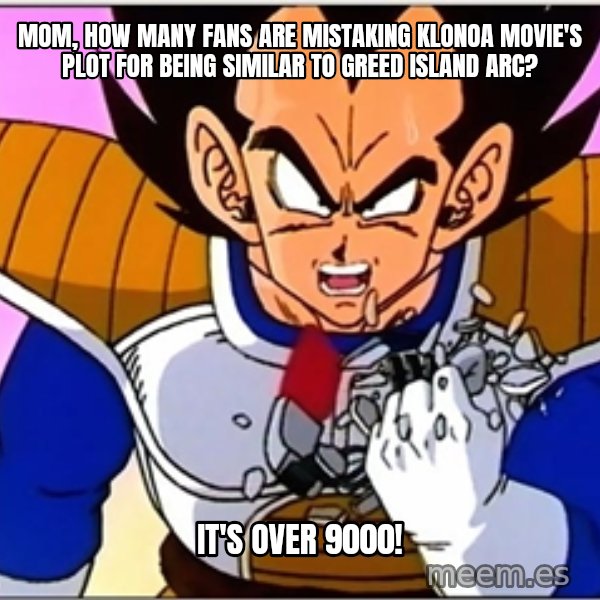 Over 9000 meme: Mom, how many fans are mistaking Klonoa movie's plot for being similar to Greed Island arc? / It's over 9000!