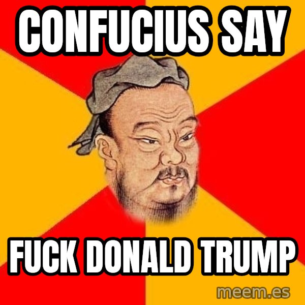Wise Confucius meme: confucius say / fuck donald trump