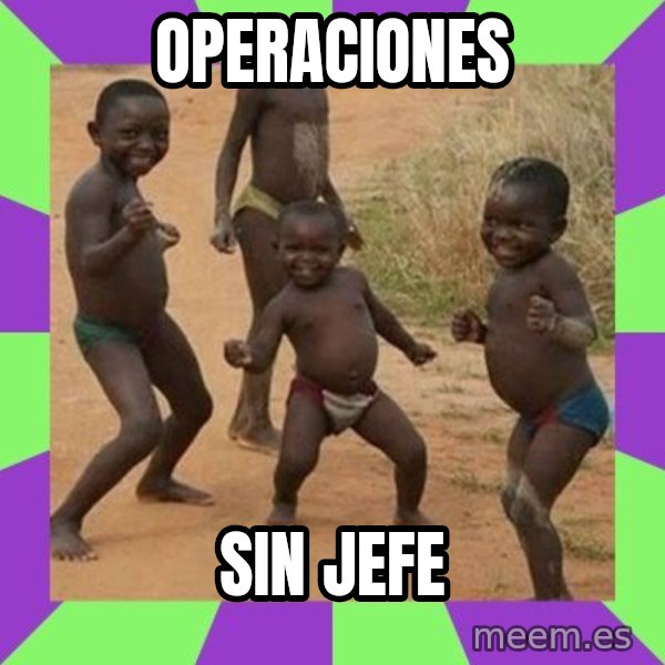 african kids dancing meme: OPERACIONES / SIN JEFE
