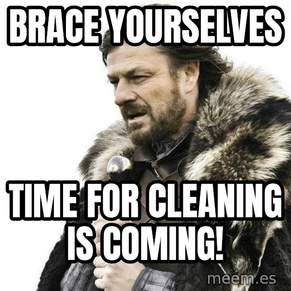 Winter is Coming meme: Brace Yourselves / Time for cleaning is coming!