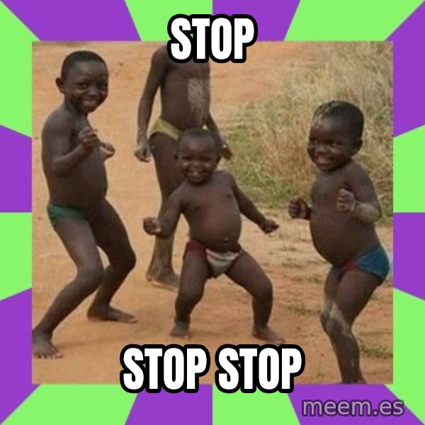 african kids dancing meme: stop / stop stop