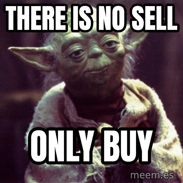Yoda meme: There is no sell / only buy