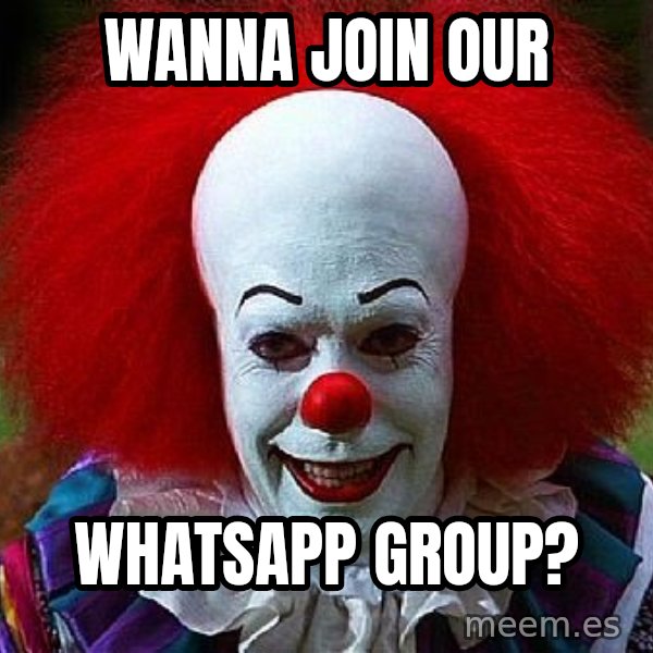 Pennywise the Clown meme: Wanna join ouR / Whatsapp group?