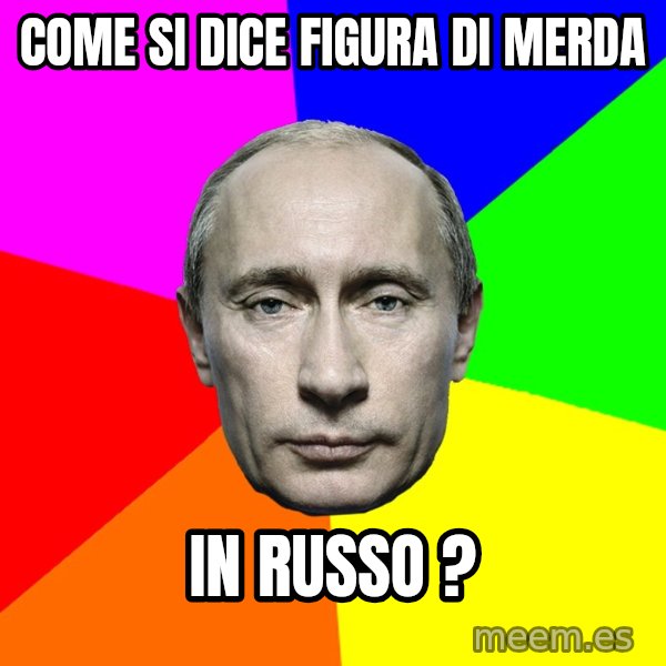 Putin Says meme: come si dice figura di merda / in russo ?