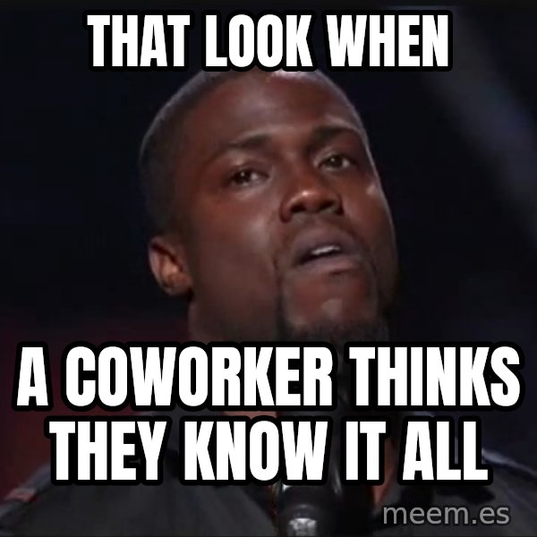 Kevin Hart Face meme: That look when / A coworker thinks they know it all