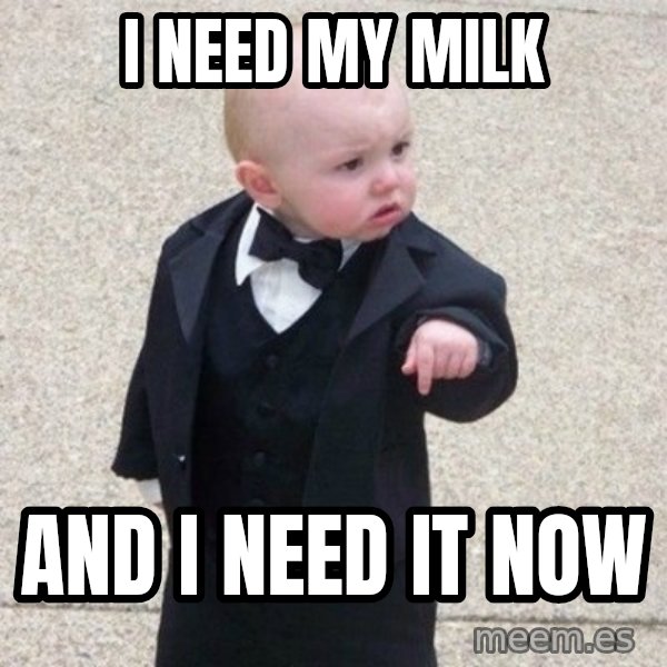 Mafia Baby meme: I need my milk / And i need it now