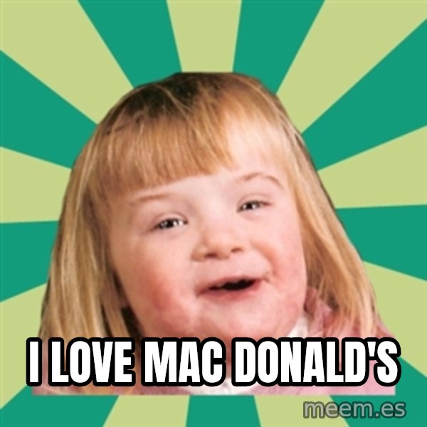 Retard girl meme: i love mac donald's