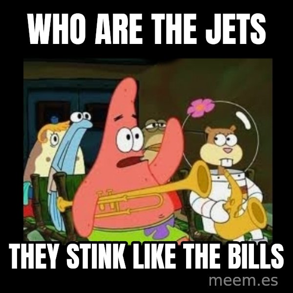 Patrick Star Instrument meme: who are the jets / they stink like the bills