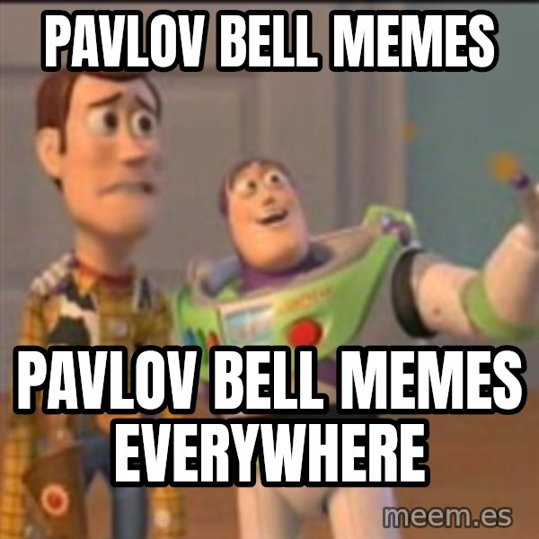 Buzz meme: Pavlov bell memes / Pavlov bell memes everywhere