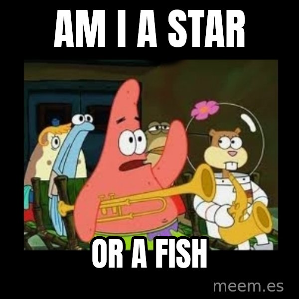 Patrick Star Instrument meme: Am i a star / or a fish