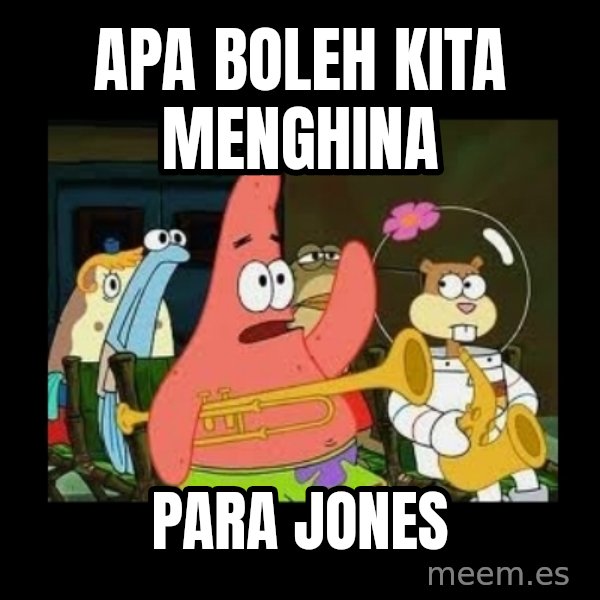 Patrick Star Instrument meme: apa boleh kita menghina / para jones