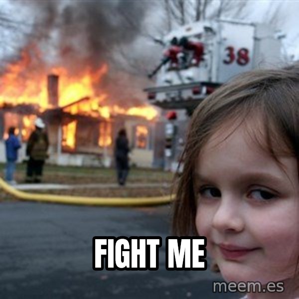 Disaster Girl meme: Fight Me