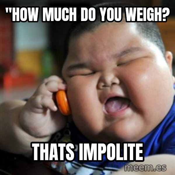 fat chinese kid meme: "How much do you weigh? / THATS IMPOLITE