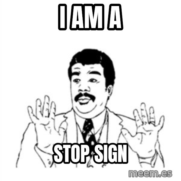 aysi meme: i am a / stop sign