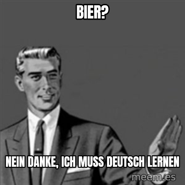 Correction Guy meme: Bier? / Nein danke, Ich muss deutsch lernen
