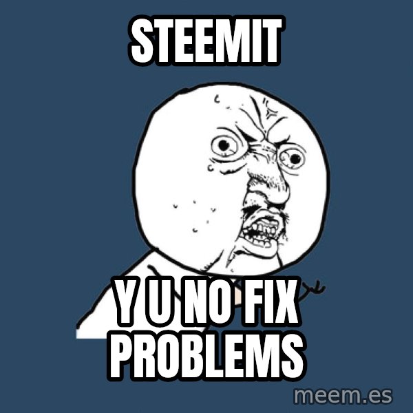 Y U No meme: Steemit / Y U no fix problems