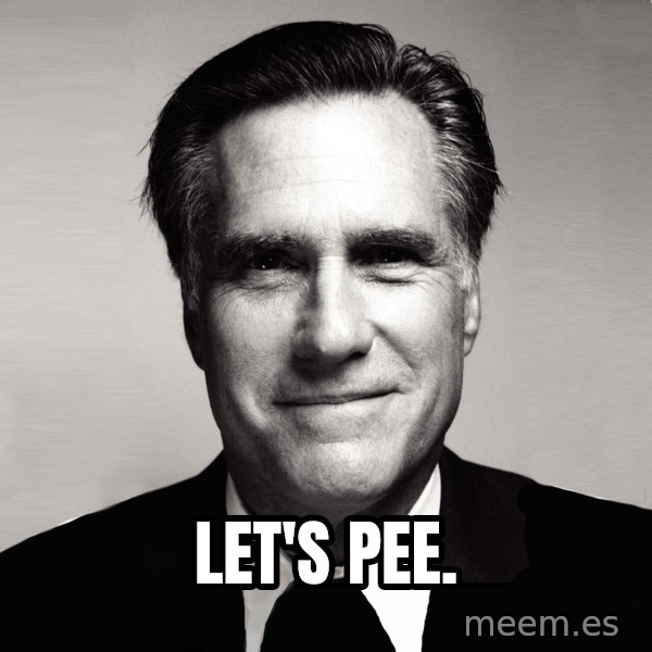 RomneyMakes.com meme: let's pee.