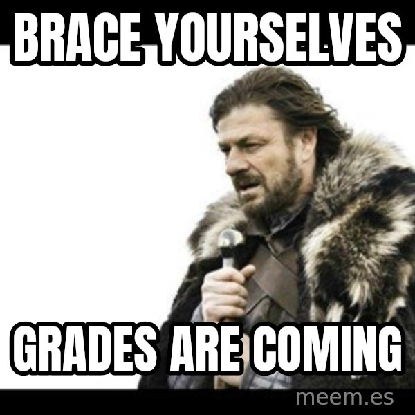 Winter is Coming meme: Brace Yourselves / Grades are coming
