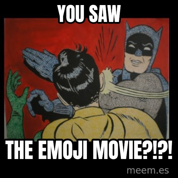 Batman Slappp meme: You saw / the emoji movie?!?!