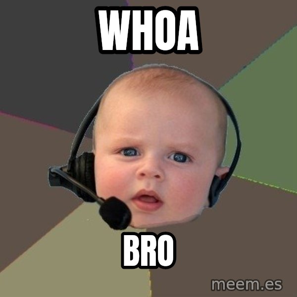 FPS N00b meme: WHOA / BRO