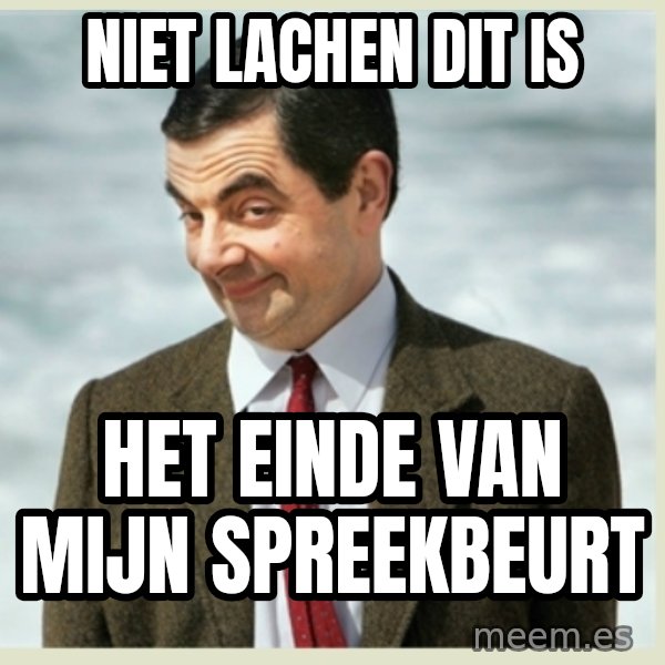 MR bean meme: niet lachen dit is / het einde van mijn spreekbeurt