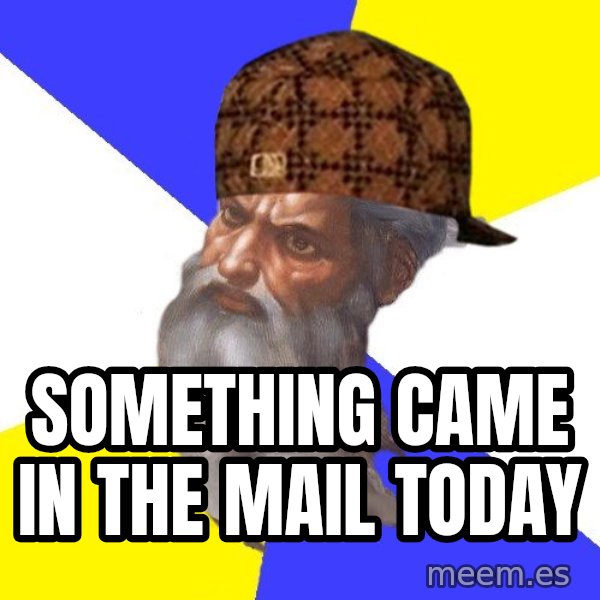 Scumbag God meme: SOMETHING CAME IN THE MAIL TODAY