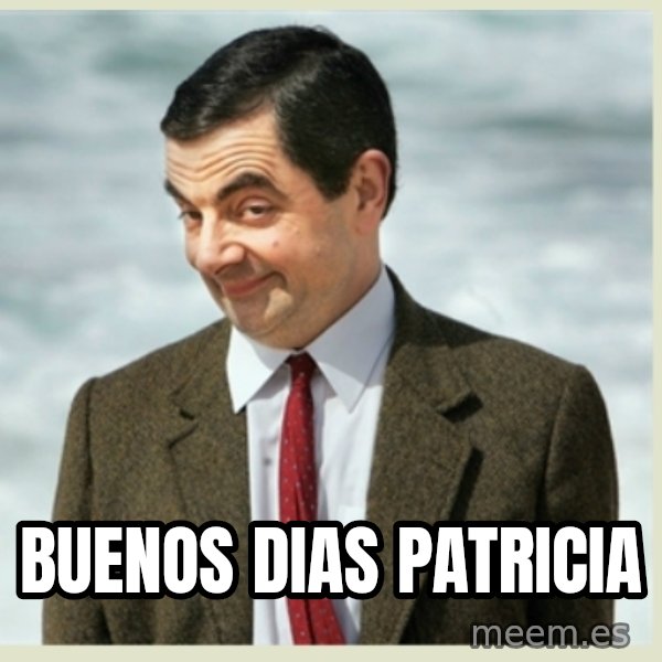 MR bean meme: buenos dias patricia