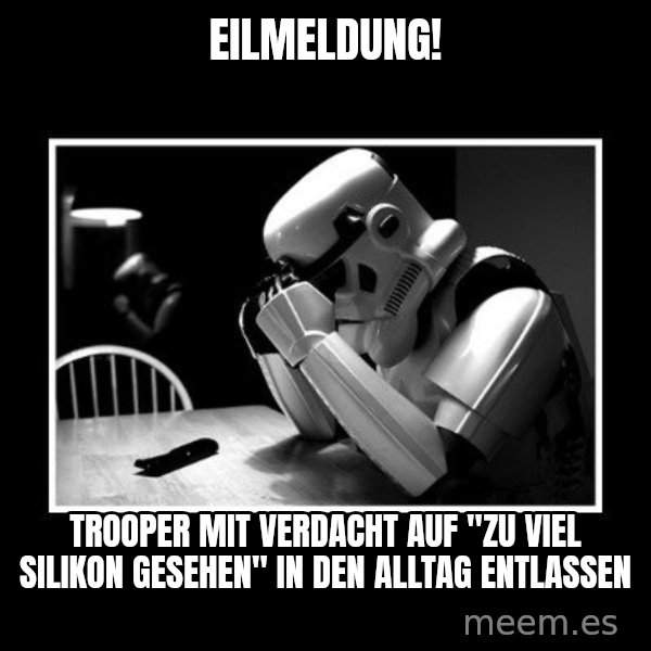 Sad Trooper meme: Eilmeldung! / Trooper mit verdacht auf "zu viel Silikon gesehen" in den Alltag entlassen