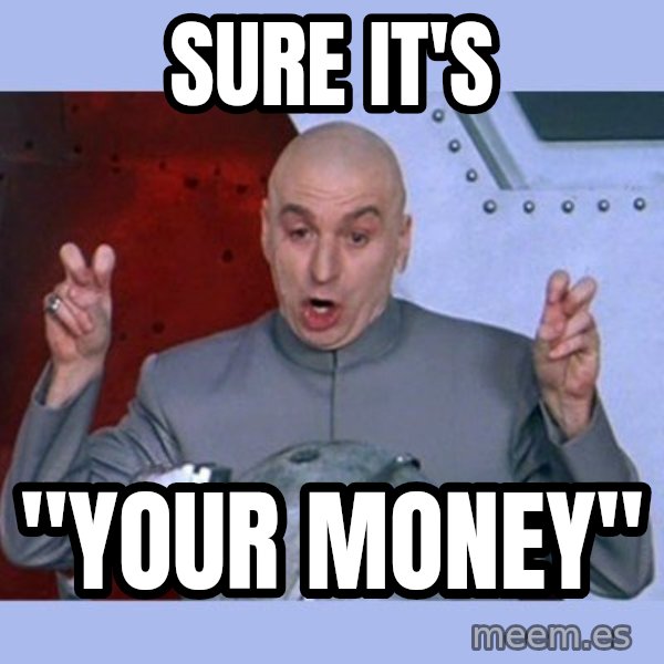Dr Evil meme meme: sure it's / "your money"