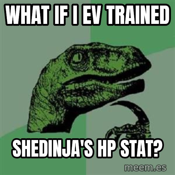 Philosoraptor meme: What if I EV trained / Shedinja's HP stat?