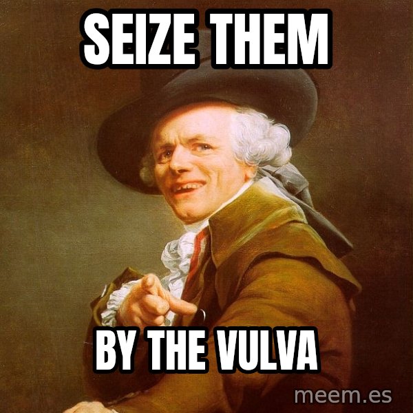 Joseph Ducreux meme: seize them / by the vulva