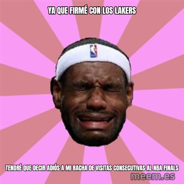 LeBron James meme: YA QUE FIRMÉ CON LOS LAKERS / TENDRÉ QUE DECIR ADIÓS A MI RACHA DE VISITAS CONSECUTIVAS AL NBA FINALS
