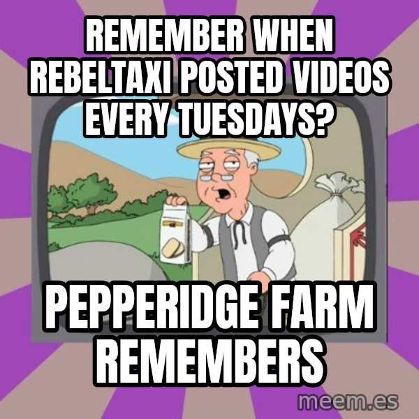 Pepperidge Farm Remembers FG meme: remember when rebeltaxi posted videos every tuesdays? / pepperidge farm remembers