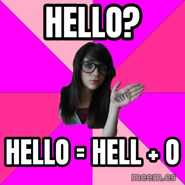 Idiot Nerd Girl meme: hello? / hello = hell + o