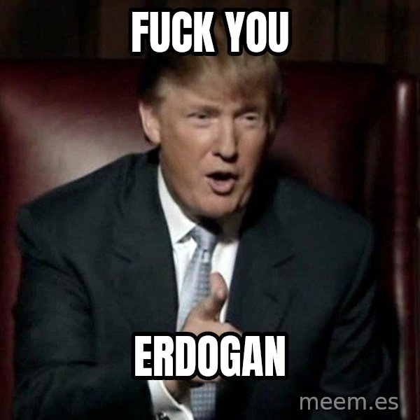 Donald Trump meme: fuck you / erdogan