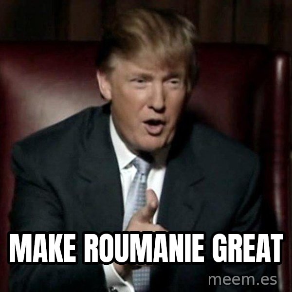 Donald Trump meme: make roumanie great