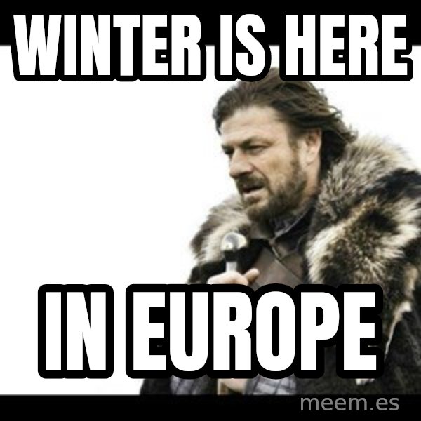 Winter is Coming meme: winter is here / in europe