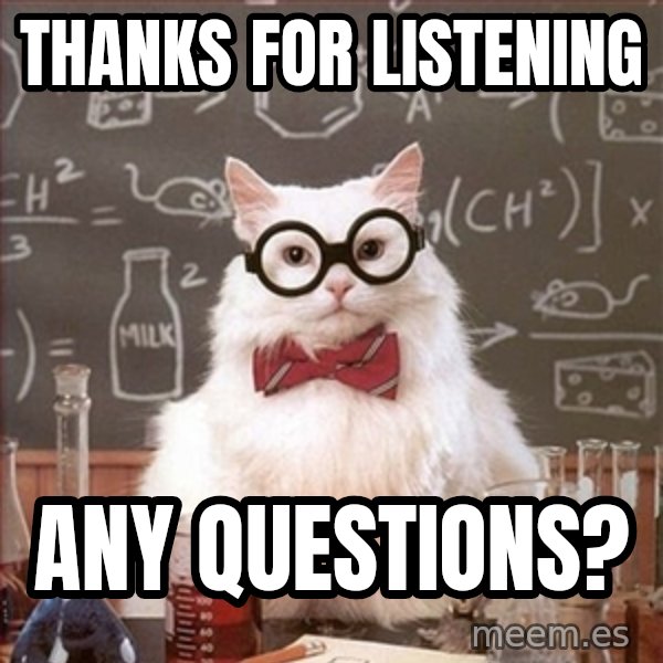Science Cat meme: Thanks for listening / Any questions?