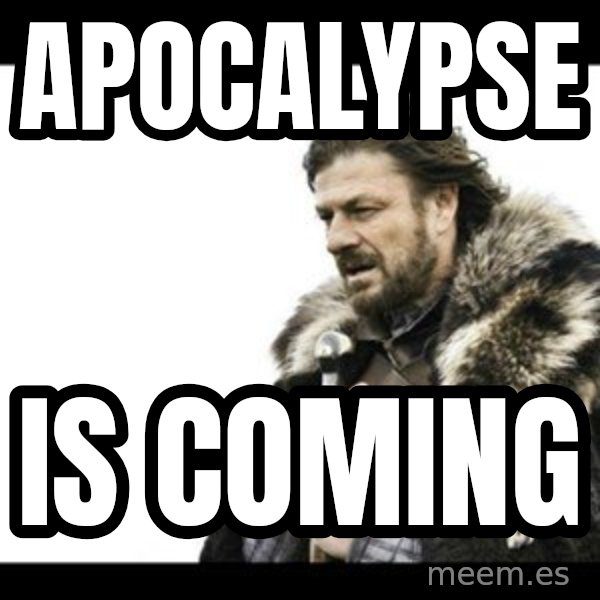 Winter is Coming meme: apocalypse / is coming