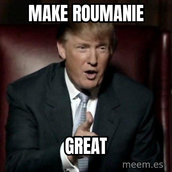 Donald Trump meme: Make Roumanie / great