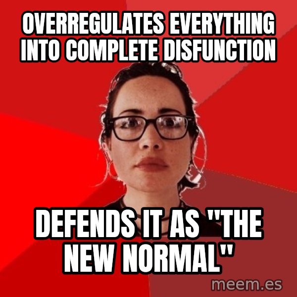 Liberal Douche Garofalo meme: overregulates everything into complete disfunction / defends it as "the new normal"