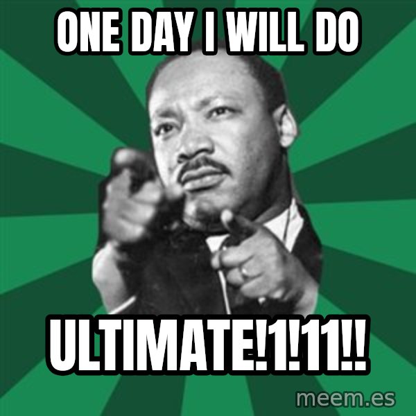 Martin Luther King jr.  meme: one day i will do / ultimate!1!11!!